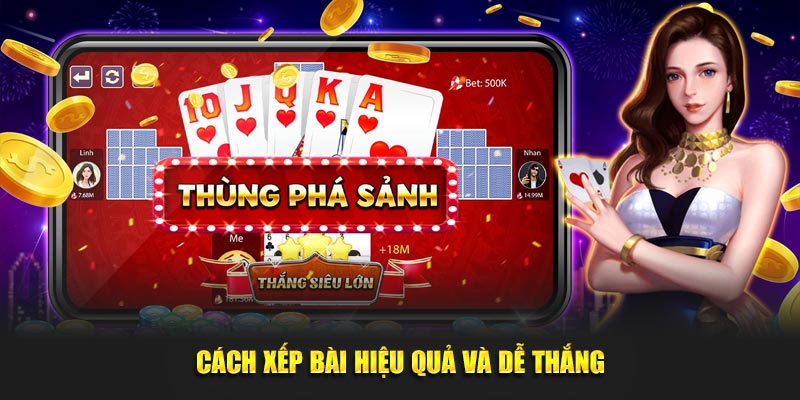 Cách xếp bài hiệu quả và dễ thắng