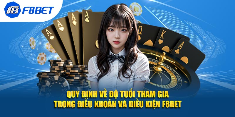 Quy định về độ tuổi tham gia trong điều khoản và điều kiện F8BET