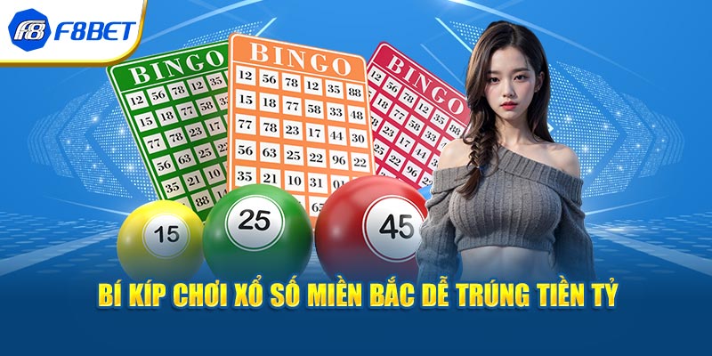 Bí kíp chơi xổ số miền Bắc dễ trúng tiền tỷ 