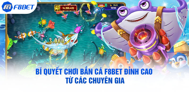  Bí quyết chơi bắn cá F8BET đỉnh cao từ các chuyên gia