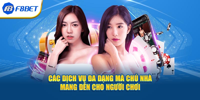 Các dịch vụ đa dạng mà chủ nhà mang đến cho người chơi.