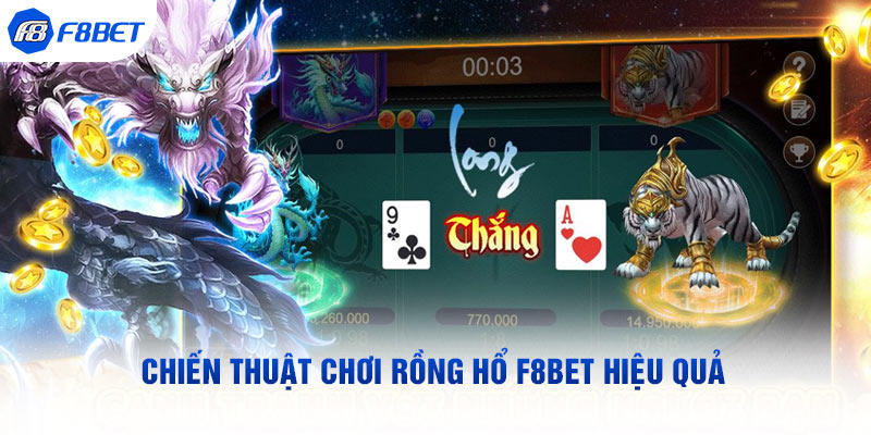 Chiến thuật chơi rồng hổ F8bet hiệu quả