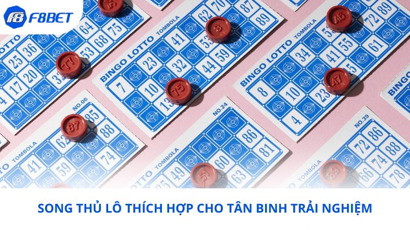 Song thủ lô thích hợp cho tân binh trải nghiệm