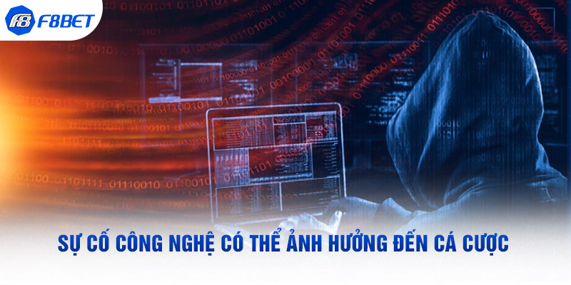 Sự cố công nghệ có thể ảnh hưởng đến cá cược