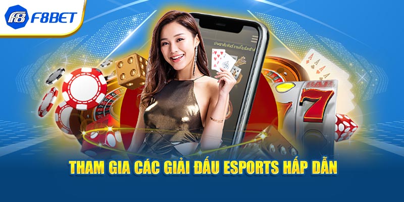 Tham gia các giải đấu Esports hấp dẫn