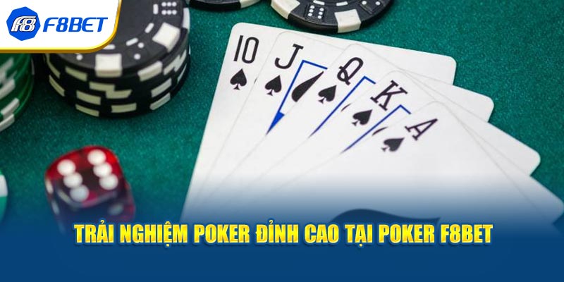 Trải nghiệm đỉnh cao tại Poker F8BET