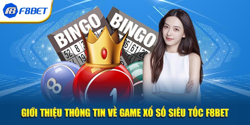 Giới thiệu thông tin về game Xổ Số Siêu Tốc F8BET