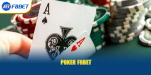 Trải Nghiệm Chơi Poker F8BET Đỉnh Cao Hơn Bao Giờ Hết