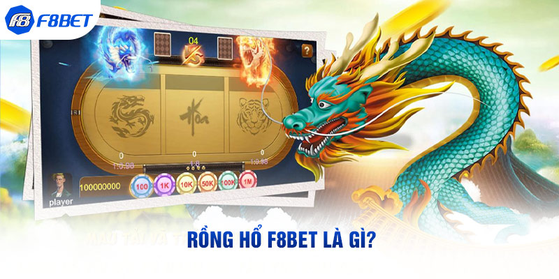 Rồng Hổ F8bet là gì?