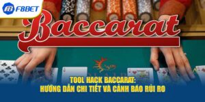 Tool Hack Baccarat - Hướng Dẫn Chi Tiết và Cảnh Báo Rủi Ro